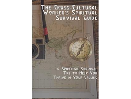 Livro The CrossCultural Workers Spiritual Survival Guide 14 Survival Tips to Help You Thrive in Your Calling de Don Mingo (Inglês)