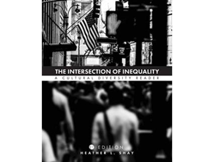 Livro The Intersection of Inequality A Cultural Diversity Reader de Heather L Shay (Inglês)