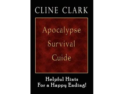 Livro Apocalypse Survival Guide Helpful Hints for a Happy Ending de Cline Clark (Inglês)