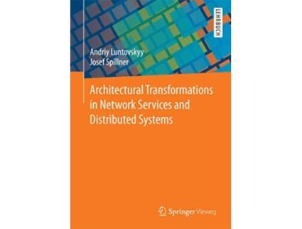 Livro Architectural Transformations in Network Services and Distributed Systems de Andriy Luntovskyy e Josef Spillner (Inglês)