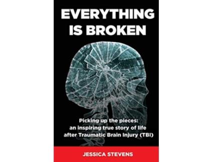 Livro Everything is Broken Life after Traumatic Brain Injury TBI de Jessica Stevens (Inglês)
