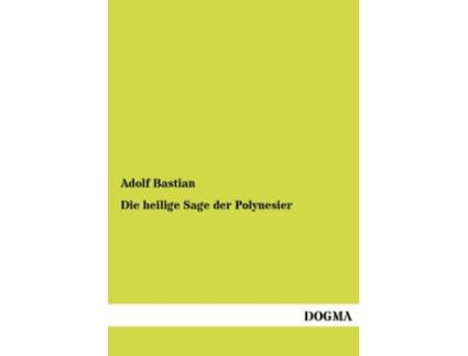 Livro Die heilige Sage der Polynesier German Edition de Adolf Bastian (Alemão)