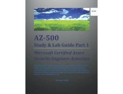 Livro AZ500 Study Lab Guide Part 1 Microsoft Certified Azure Security Engineer Associate de Harinder Kohli (Inglês)