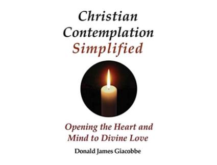 Livro Christian Contemplation Simplified Opening the Heart and Mind to Divine Love de Donald James Giacobbe (Inglês)