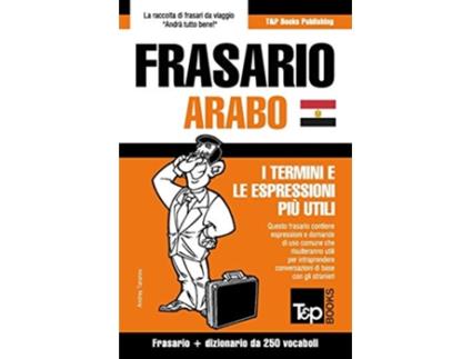 Livro Frasario ItalianoArabo Egiziano e mini dizionario da 250 vocaboli Italian Collection Italian Edition de Andrey Taranov (Italiano)