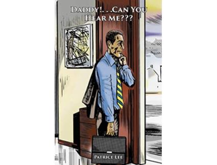 Livro Daddy Can You Hear Me A collection of healing messages and anecdotes in poetic verse for fathers sons and daughters de Patrice Lee (Inglês)