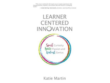 Livro LearnerCentered Innovation Spark Curiosity Ignite Passion and Unleash Genius de Dr Katie Martin (Inglês)