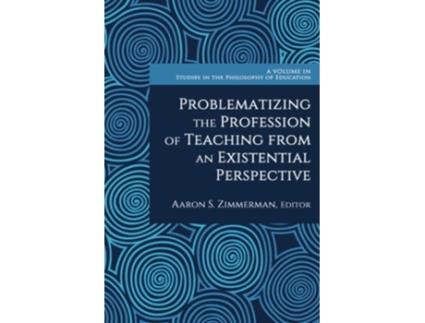 Livro Problematizing the Profession of Teaching from an Existential Perspective de Zimmerman e Aaron S (Inglês)