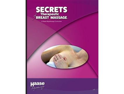 Livro Secrets Of Therapeutic Breast Massage A Haase Myotherapy Course Curriculum de Haase Lmt Robert B (Inglês)