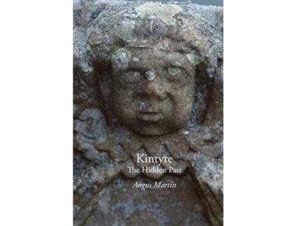 Livro Kintyre The Hidden Past de Angus Martin (Inglês)