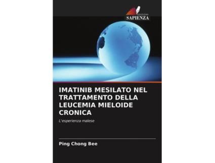 Livro Imatinib Mesilato Nel Trattamento Della Leucemia Mieloide Cronica Italian Edition de Ping Chong Bee (Italiano)