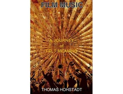 Livro Film Music A Journey of Felt Meaning de Thomas Hohstadt (Inglês)