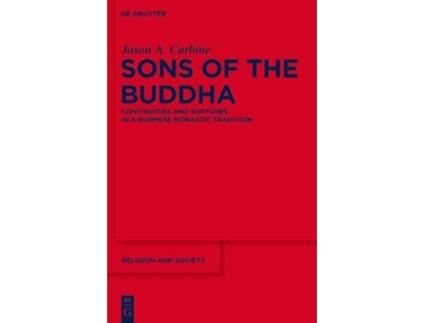 Livro Sons of the Buddha Continuities and Ruptures in a Burmese Monastic Tradition Religion and Society 50 de Jason A Carbine (Inglês)