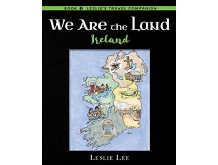Livro We Are The Land Ireland Leslies Travel Companion Ireland de Leslie Lee (Inglês)