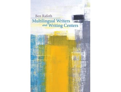 Livro Multilingual Writers and Writing Centers de Ben Rafoth (Inglês)