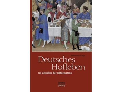 Livro Deutsches Hofleben im Zeitalter der Reformation German Edition de Johannes Voigt (Alemão)