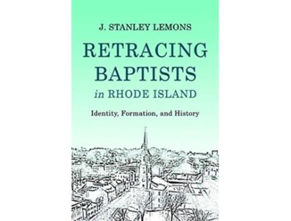 Livro Retracing Baptists in Rhode Island de J Stanley Lemons (Inglês - Capa Dura)