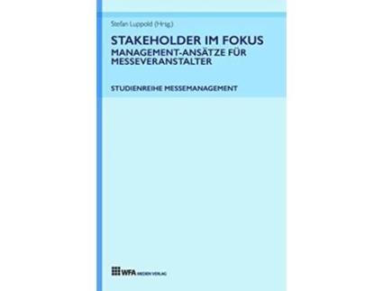 Livro Stakeholder im Fokus ManagementAnsätze für Messeveranstalter German Edition de Stefan Luppold e Tobias Hönig (Alemão)