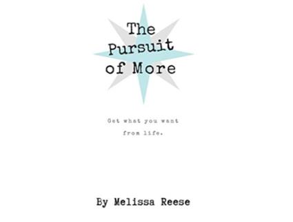 Livro The Pursuit of More Get what you want from life de Melissa Reese (Inglês)