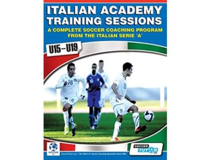 Livro Italian Academy Training Sessions for U15U19 A Complete Soccer Coaching Program de Mirko Mazzantini Simone Bombardieri (Inglês)