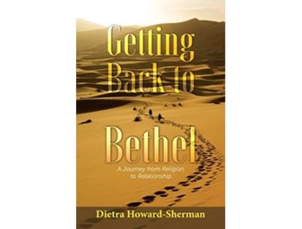 Livro Getting Back to Bethel A Journey from Religion to Relationship de Dietra Howard (Inglês)