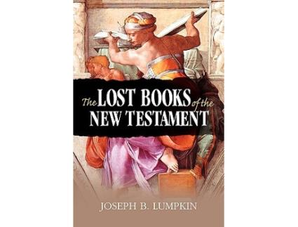 Livro The Lost Books of the New Testament de Joseph B Lumpkin (Inglês)