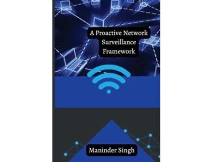 Livro A Proactive Network Surveillance Framework de Maninder Singh (Inglês)