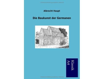 Livro Die Baukunst der Germanen German Edition de Albrecht Haupt (Alemão)
