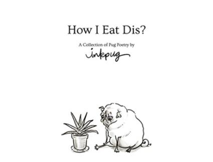 Livro How I Eat Dis A Collection of Pug Poetry by Inkpug de Inkpug Lauren Stohler (Inglês)