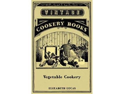 Livro Vegetable Cookery de Elizabeth Lucas (Inglês)