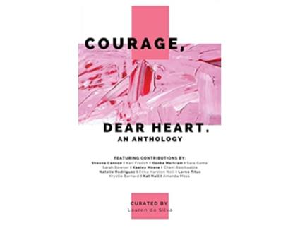 Livro Courage Dear Heart An Anthology The Art of Flourishing de Lauren da Silva (Inglês)