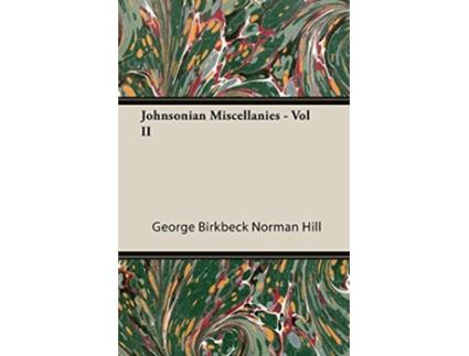 Livro Johnsonian Miscellanies Vol II de George Birkbeck Norman Hill (Inglês)