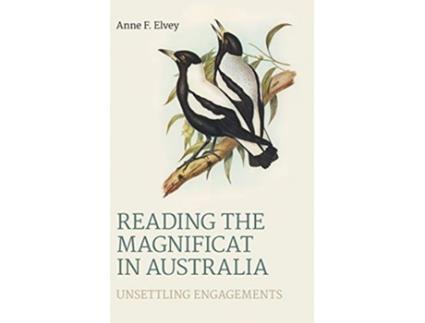 Livro Reading the Magnificat in Australia Unsettling Engagements Bible in the Modern World de Anne F Elvey (Inglês)