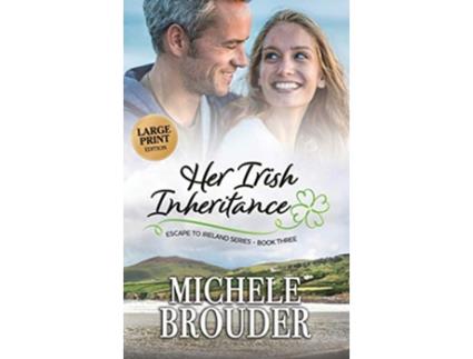 Livro Her Irish Inheritance Large Print Escape to Ireland de Michele Brouder (Inglês)