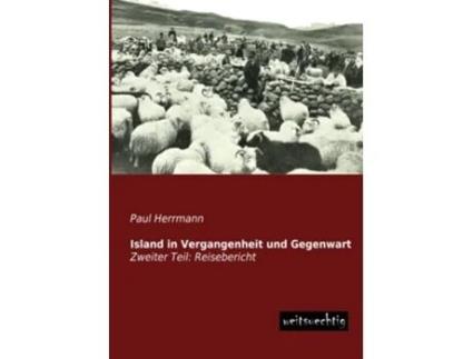 Livro Island in Vergangenheit und Gegenwart Zweiter Teil Reisebericht German Edition de Paul Herrmann (Alemão)