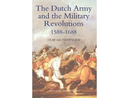 Livro The Dutch Army and the Military Revolutions 15881688 Warfare in History 31 de Olaf van Nimwegen (Inglês)