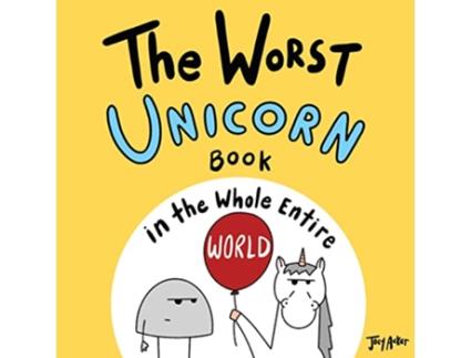 Livro The Worst Unicorn Book in the Whole Entire World Entire World Books de Joey Acker (Inglês)