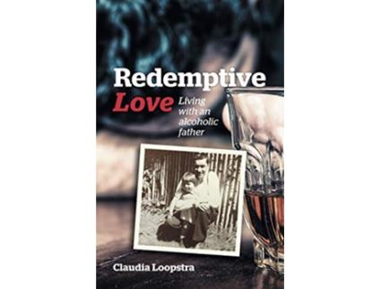 Livro Redemptive Love Living with an alcoholic father de Claudia Loopstra (Inglês)