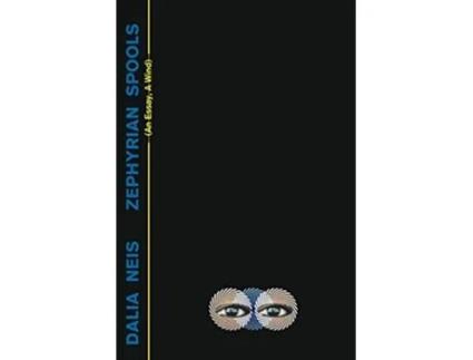 Livro Zephyrian Spools An Essay A Wind de Dalia Neis (Inglês)