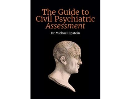 Livro The Guide to Civil Psychiatric Assessment A complete guide for psychiatrists and psychologists de Michael Epstein (Inglês)