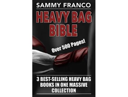 Livro Heavy Bag Bible 3 BestSelling Heavy Bag Books In One Massive Collection de Sammy Franco (Inglês)