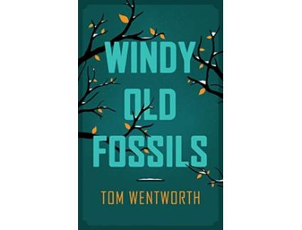 Livro Windy Old Fossils de Tom Wentworth (Inglês)