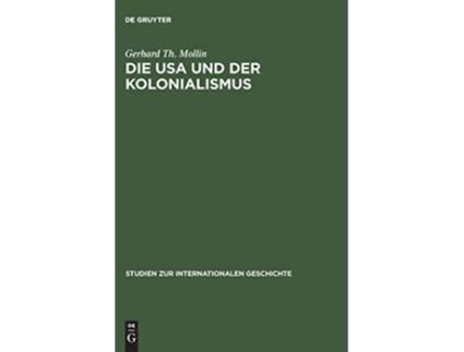 Livro Die USA und der Kolonialismus Studien Zur Internationalen Geschichte German Edition de Gerhard Th Mollin (Alemão - Capa Dura)