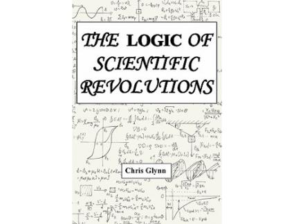 Livro THE LOGIC OF SCIENTIFIC REVOLUTIONS de Chris Glynn (Inglês)