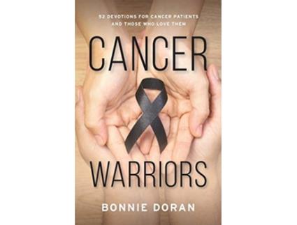 Livro Cancer Warriors 52 Devotions for Cancer Patients and Those Who Love Them de Bonnie Doran (Inglês)