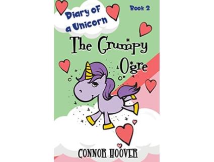 Livro The Grumpy Ogre A Diary of a Unicorn Adventure de Connor Hoover (Inglês)