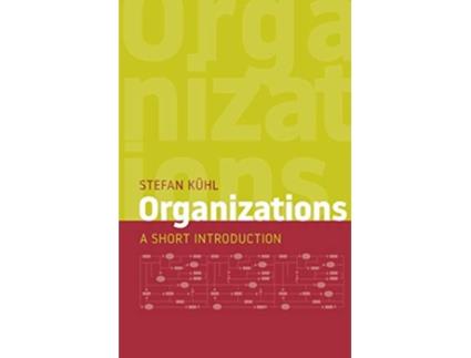 Livro Organizations A Short Introduction de Stefan Kühl (Inglês)