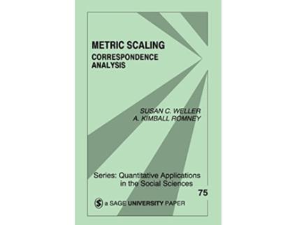 Livro Metric Scaling Correspondence Analysis Quantitative Applications in the Social Sciences de Susan C Weller A Kimball Romney (Inglês)