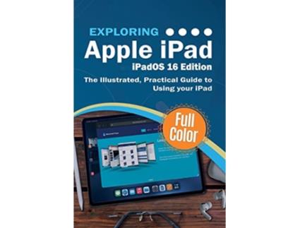 Livro Exploring Apple iPad iPadOS 16 Edition The Illustrated Practical Guide to Using your iPad Exploring Tech de Kevin Wilson (Inglês)