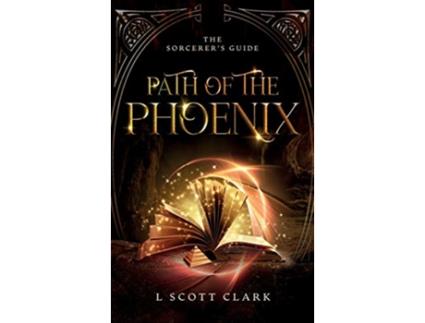 Livro Path of the Phoenix The Sorcerers Guide de L Scott Clark (Inglês)